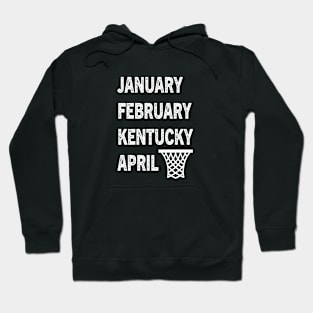 Funny Kentucky Basketball  January February Kentucky April Hoodie